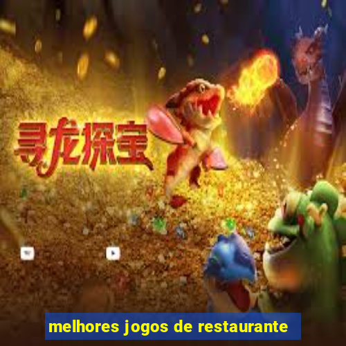 melhores jogos de restaurante